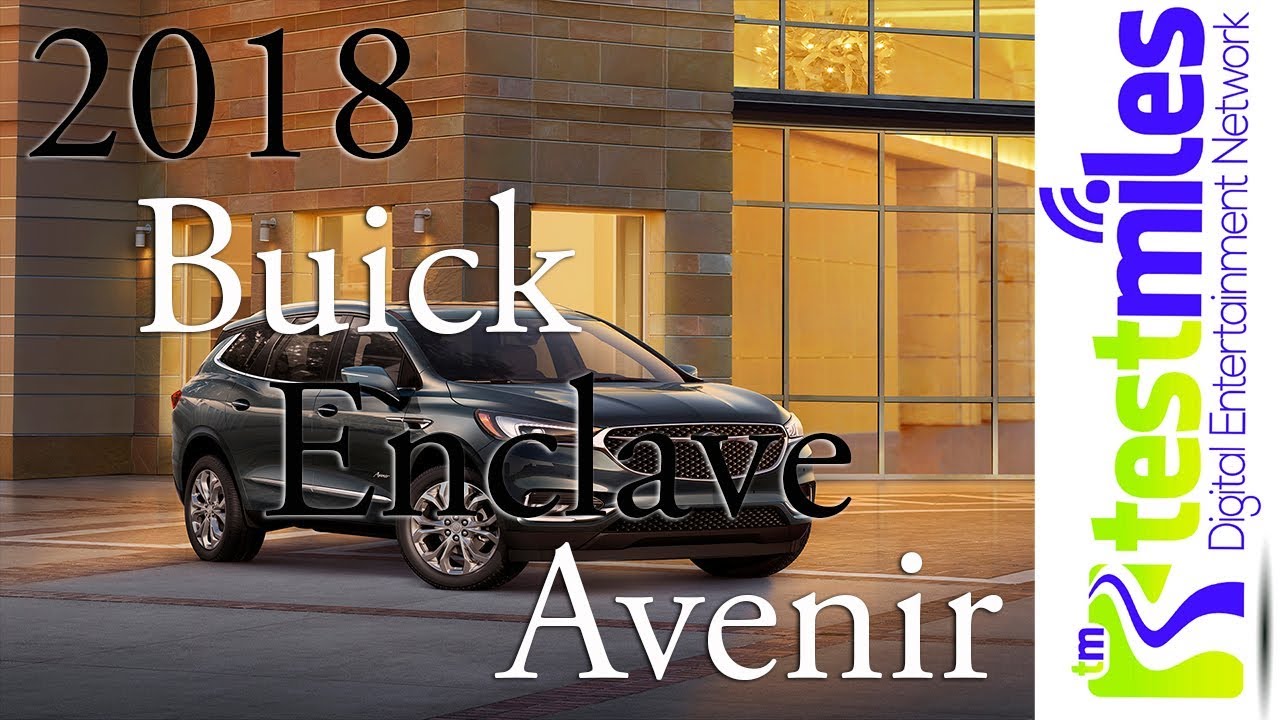 Insiders look: 2018 Buick Enclave Avenir