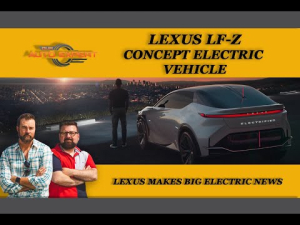 LEXUS LF-Z CONCEPT ELECTRIC VEHICLE AND BIG NEWS FROM LEXUS