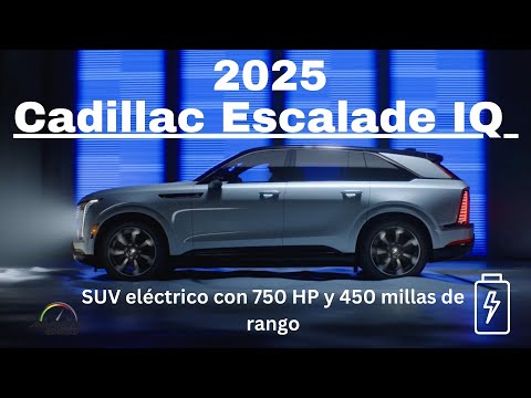 Cadillac Escalade IQ 2025 , SUV eléctrico con 750 HP y 450 millas de rango